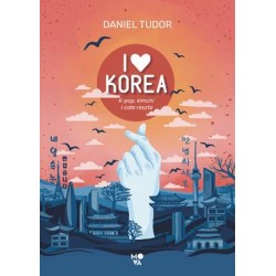 I love Korea. K-pop, kimchi i cała reszta Daniel Tudor motyleksiazkowe.pl