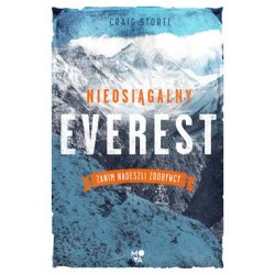 Nieosiągalny Everest. Zanim nadeszli zdobywcy Craig Storti motyleksiazkowe.pl