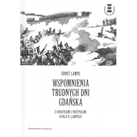 Wspomnienia trudnych dni Gdańska z dodatkami i przypisami Karla H. Lampego motyleksiazkowe.pl