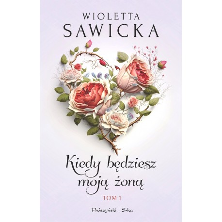 Kiedy będziesz moją żoną. Tom 1 Wioletta Sawicka motyleksiazkowe.pl
