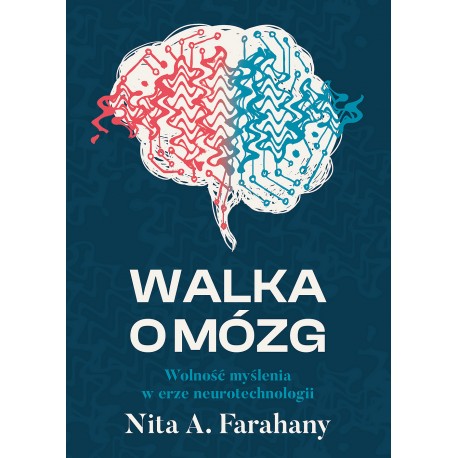Walka o mózg. Wolność myślenia w erze neurotechnologii Nita A. Farahany motyleksiazkowe.pl