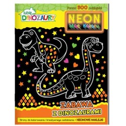 Lubię Dinozaury. Neon Moc Koloru 1. Zabawa z dinozaurami motyleksiazkowe.pl