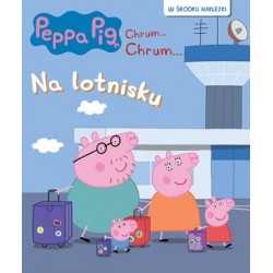 Peppa Pig Chrum... Chrum... Nr 92. Na lotnisku motyleksiazkowe.pl