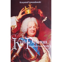 Król Polonus Stanisław Leszczyński Krzysztof Lewandowski motyleksiazkowe.pl