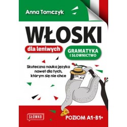 Włoski dla leniwych. Skuteczna nauka nawet dla tych, którym się nie chce Anna Tomczyk motyleksiazkowe.pl