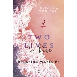 Two Lives to Rise. Breaking Waves. Tom 2 Kristina Moninger motyleksiazkowe.pl
