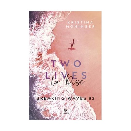Two Lives to Rise. Breaking Waves. Tom 2 Kristina Moninger motyleksiazkowe.pl