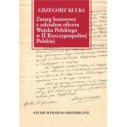 Zatarg honorowy z udziałem oficera Wojska Polskiego w II Rzeczypospolitej Polskiej. Studium prawno-historyczne