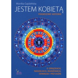 Jestem kobietą. Prawdziwe historie o związkach,nadziejach, marzeniach, odwadze i przyjaźni