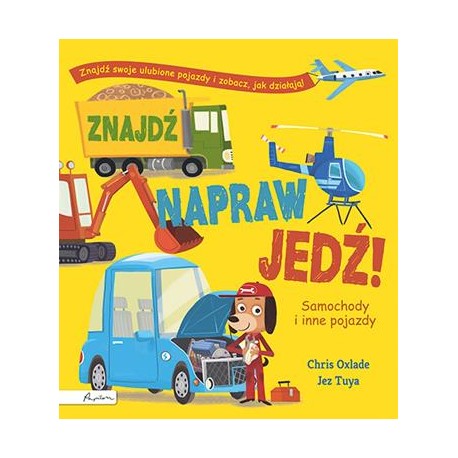 Znajdź, napraw, jedź! Samochody i inne pojazdy Chris Oxlade jez Tuya motyleksiazkowe.pl