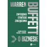 Warren Buffett o biznesie. Zwycięskie strategie zarządzania