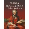 Maria Leszczyńska. Dobra królowa