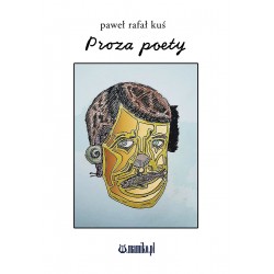 Proza poety Kuś Paweł Rafał motyleksiazkowe.pl