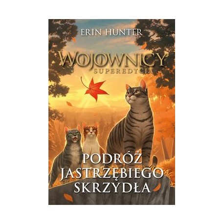 Wojownicy Superedycja Podróż Jastrzębiego Skrzydła Erin Hunter motyleksiazkowe.pl
