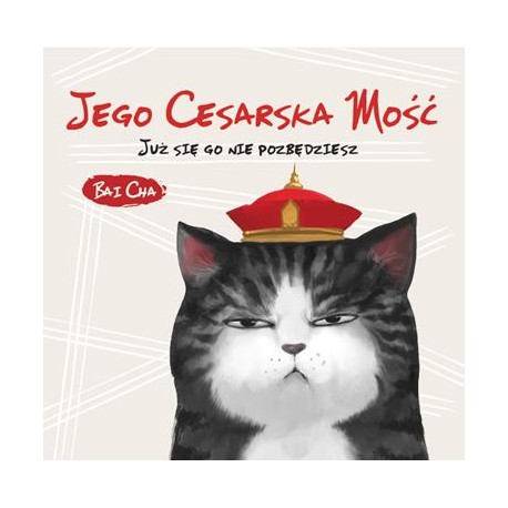 Jego Cesarska Mość. Już się go nie pozbędziesz Bai Cha motyleksiazkowe.pl