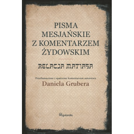 Pisma Mesjańskie z komentarzem żydowskim Relacja Matiasa Gruber Daniel motyleksiazkowe.pl
