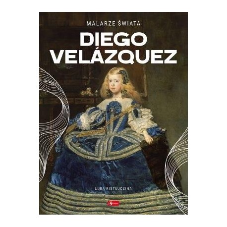 Malarze Świata Diego Velazquez Ristujczina Luba motyleksiazkowe.pl
