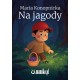 Na jagody Konopnicka Maria motyleksiazkowe.pl