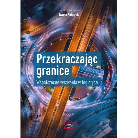 Przekraczając granice. Współczesne wyzwania w logistyce Iwona Sobczak motyleksiazkowe.pl