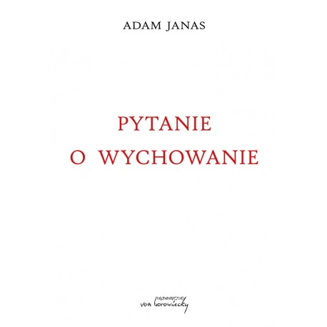 Pytanie o wychowanie Adam Janas motyleksiazkowe.pl