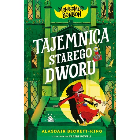 Montgomery Bonbon. Tajemnica starego dworu Alasdair Beckett-King motyleksiazkowe.pl