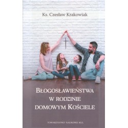 Błogosławieństwa w rodzinie domowym kościele Czesław Krakowiak motyleksiazkowe.pl