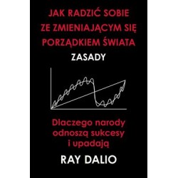 Jak radzić sobie ze zmieniającym się porządkiem świata. Zasady Ray Dalio motyleksiazkowe.pl