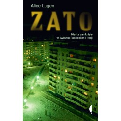 ZATO Miasta zamknięte w Związku Radzieckim i Rosji Lugen Alice motyleksiazkowe.pl