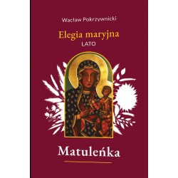 Matuleńka /Elegia maryjna Tom 3. Wacław Pokrzywnicki motyleksiazkowe.pl