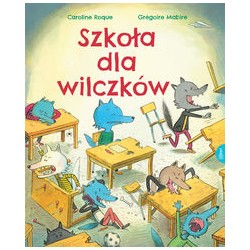 Szkoła dla wilczków Caroline Rogue Gregoire Mabire motyleksiazkowe.pl