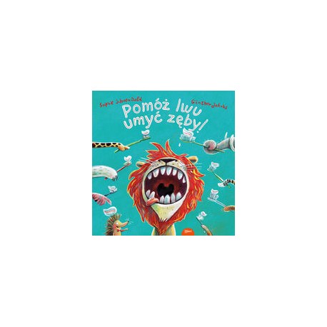 Pomóż lwu umyć zęby! Sophie Schoenwald motyleksiazkowe.pl