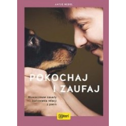 Pokochaj i zaufaj. Nowoczesne zasady budowania relacji z psem Antje Hebel motyleksiazkowe.pl