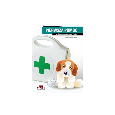 Pierwsza pomoc w stanach nagłych u psów i kotów Enrique Ynaraja Ramirez motyleksiazkowe.pl