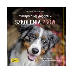 6-stopniowy program szkolenia psów. Skuteczny trening od 1. roku życia Katharina Schlegl-Kofler motyleksiazkowe.pl