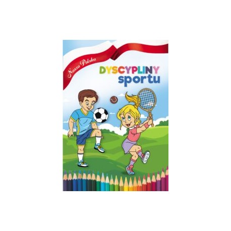 Nasza Polska. Dyscypliny Sportu praca zbiorowa motyleksiazkowe.pl