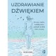 Uzdrawianie dźwiękiem. Pracuj z ciałem, zredukuj stres, pozbądź się lęku i ulecz traumy Vickie Dodd motyleksiazkowe.pl