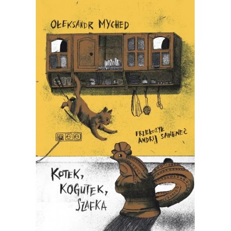 Kotek, Kogutek, Szafka Ołeksandr Myched motyleksiazkowe.pl