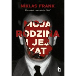 Moja rodzina i jej kat. Wspomnienia syna "rzeźnika Polski"