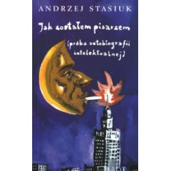 Jak zostałem pisarzem Andrzej Stasiuk motyleksiazkowe.pl