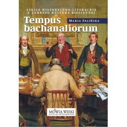 Tempus bachanaliorum. Szkice historyczno-literackie z zakresu kultury biesiadnej Maria Falińska motyleksiazkowe.pl
