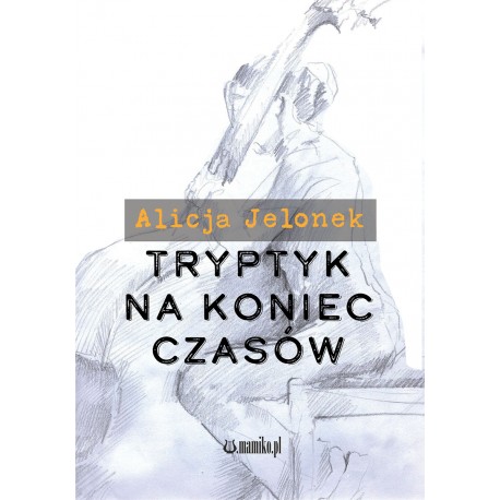 Tryptyk na koniec czasów JELONEK ALICJA MOTYLEKSIAZKOWE.PL