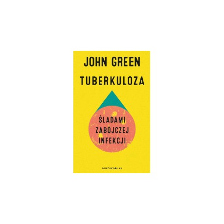 Tuberkuloza. Śladami zabójczej infekcji John Green motyleksiazkowe.pl