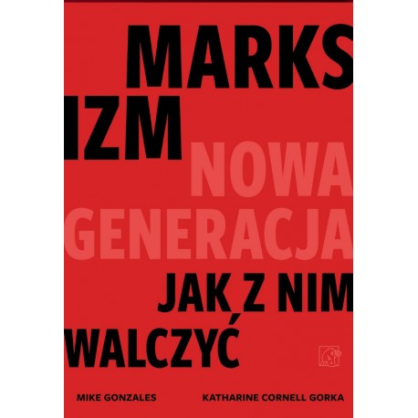 Marksizm: nowa generacja Mike Gonzales, Katharine Cornell Gorka motyleksiazkowe.pl