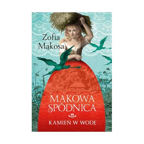 Makowa spódnica. Kamień w wodę 1 Zofia Mąkosa motyleksiazkowe.pl