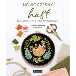 Nowoczesny haft dla absolutnie początkujących Celeste Johnston motyleksiazkowe.pl