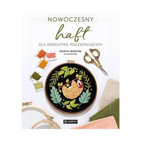Nowoczesny haft dla absolutnie początkujących Celeste Johnston motyleksiazkowe.pl
