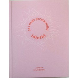 Ja i moje przyjaciółki idiotki Joanna Okuniewska motyleksiazkowe.pl