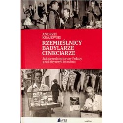 Rzemieślnicy Badylarze Cinkciarze Jak przedsiębiorczy Polacy przechytrzyli komunę Krajewski Andrzej motyleksiazkowe.pl
