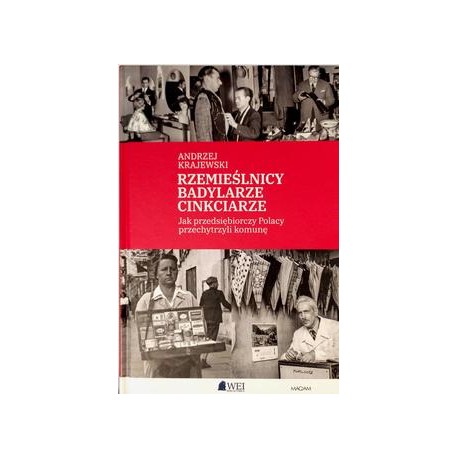Rzemieślnicy Badylarze Cinkciarze Jak przedsiębiorczy Polacy przechytrzyli komunę Krajewski Andrzej motyleksiazkowe.pl