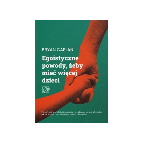 Egoistyczne powody żeby mieć więcej dzieci Caplan Bryan motyleksiazkowe.pl